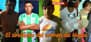 Desarticulan peligrosa organización criminal “El Sindicato del Crimen de Nasca” Desarticulan peligrosa organización criminal “El Sindicato del Crimen de Nasca”