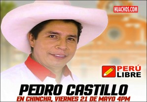 Reciben en Chincha Alta al profe Pedro Castillo Terrones este viernes 21 Reciben en Chincha Alta al profe Pedro Castillo Terrones este viernes 21