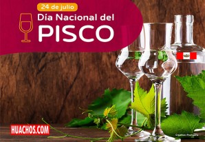 24 de julio Día Nacional del Pisco, la bebida bandera del Perú 24 de julio Día Nacional del Pisco, la bebida bandera del Perú