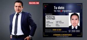 El ministerio de "Juanjo"aumenta el monto de recompensa por la captura del escurridizo huanca Cerrón El ministerio de "Juanjo"aumenta el monto de recompensa por la captura del escurridizo huanca Cerrón