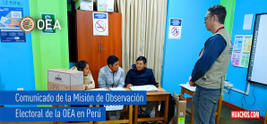 Comunicado de la Misión de Observación Electoral de la OEA en el Perú Comunicado de la Misión de Observación Electoral de la OEA en el Perú