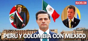 Perú y Colombia muestran apoyo a México ante problemas con EEUU Perú y Colombia muestran apoyo a México ante problemas con EEUU